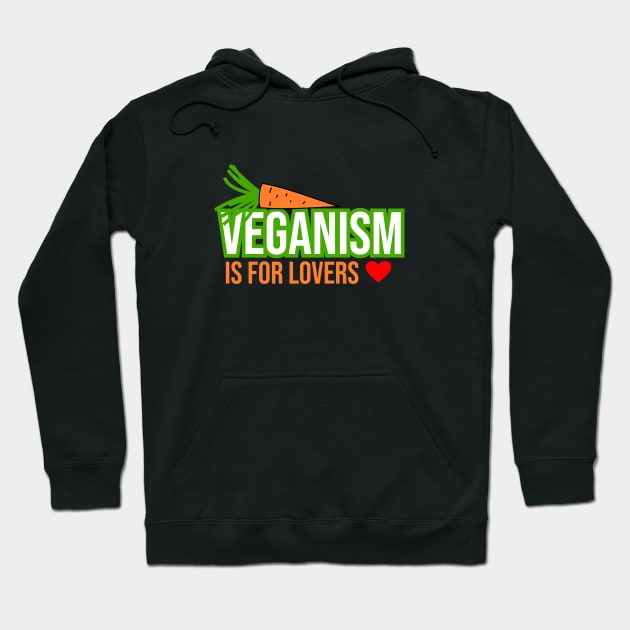 Veganism is for lovers Hoodie by cypryanus